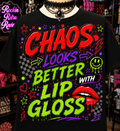 Chaos Looks Better With Lip Gloss T-Shirt