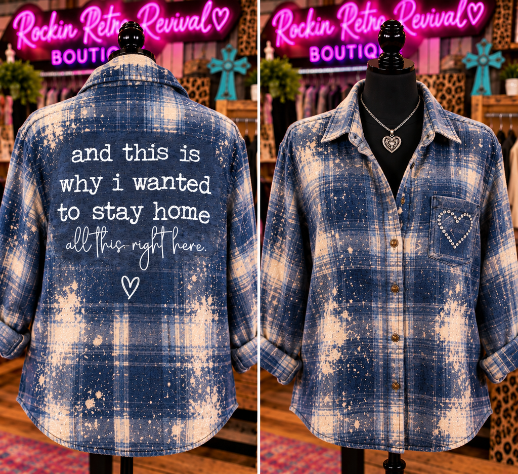 And This Is Why I Wanted to Stay Home Bleached Flannel Shirt