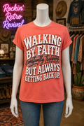 Walking by Faith Constantly Tripping but Always Get Back Up